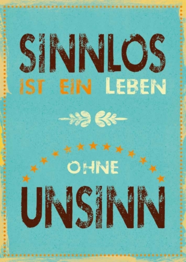 Postkarte – Sinnlos ist ein Leben...