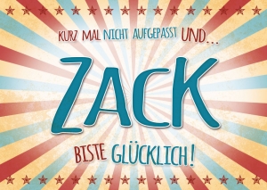 Zack...biste glcklich!