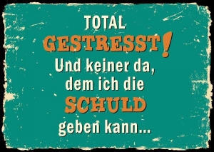 Total gestresst !