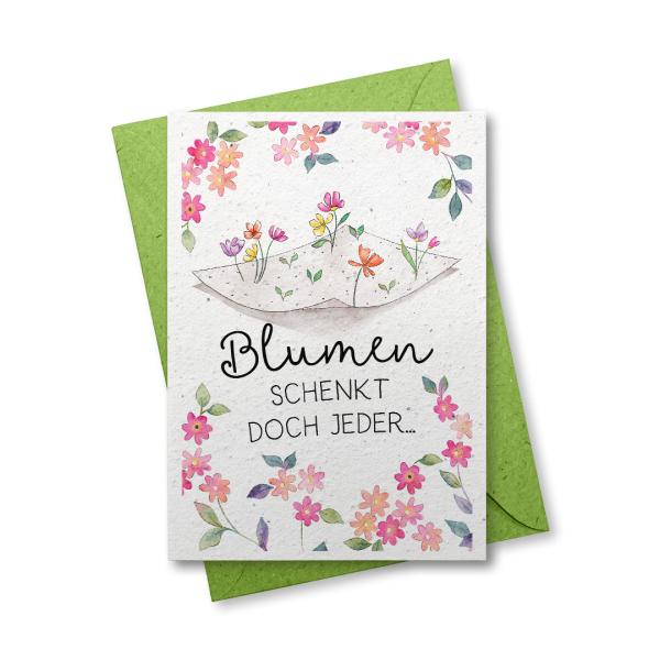 Blumen schenkt doch jeder - Grußkarte aus Samenpapier