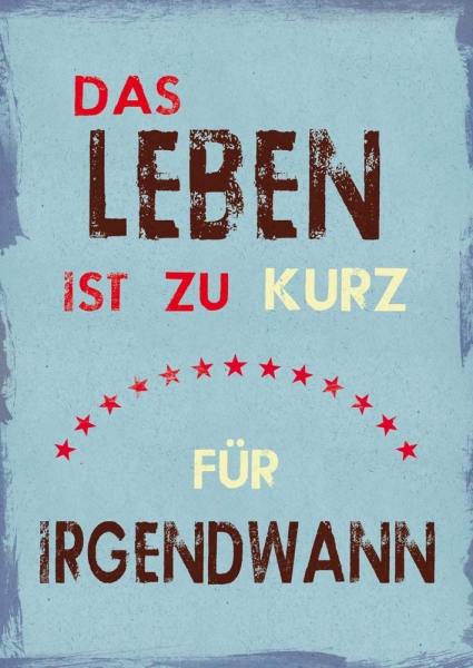 Postkarte – Das Leben ist zu kurz