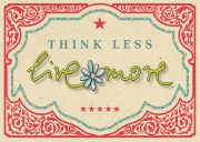 think less - live more